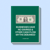 Businesses Have No Savings and Other Cash Flow Myths Debunked
